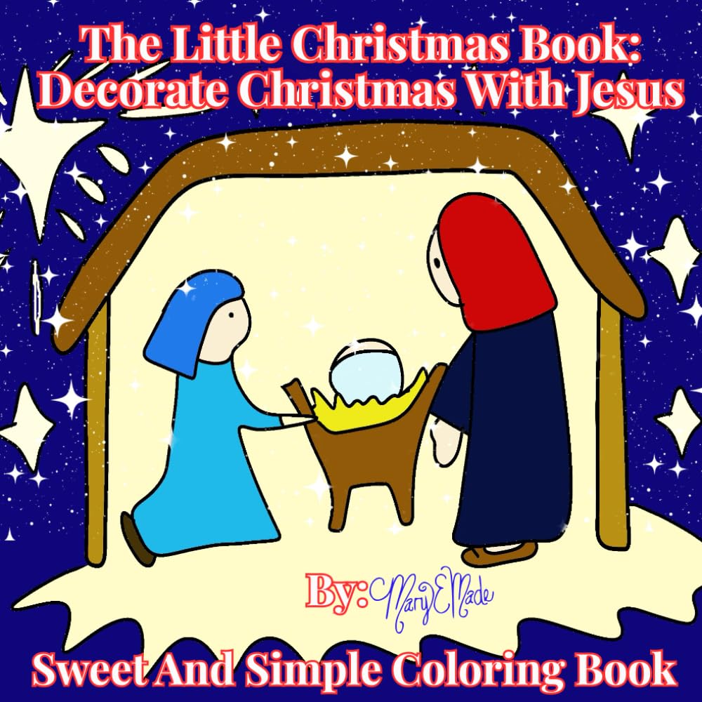 The Little Christmas Book: Decorate Christmas With Jesus: Sweet And Simple Coloring Book