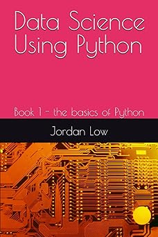 Data Science Using Python: Book 1 - the basics of Python: 9798859276950 ...