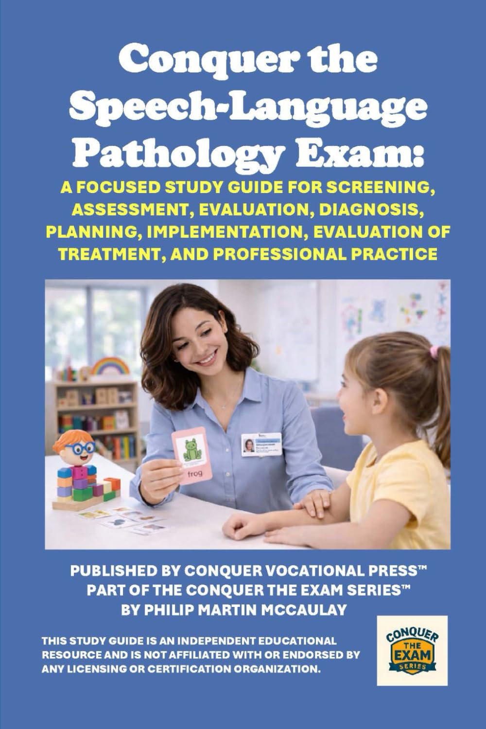 Conquer the Speech-Language Pathology Exam: A Focused Study Guide for Screening, Assessment, Evaluation, Diagnosis, Planning, Implementation, ... and Professional Practice (Healthcare Exams)