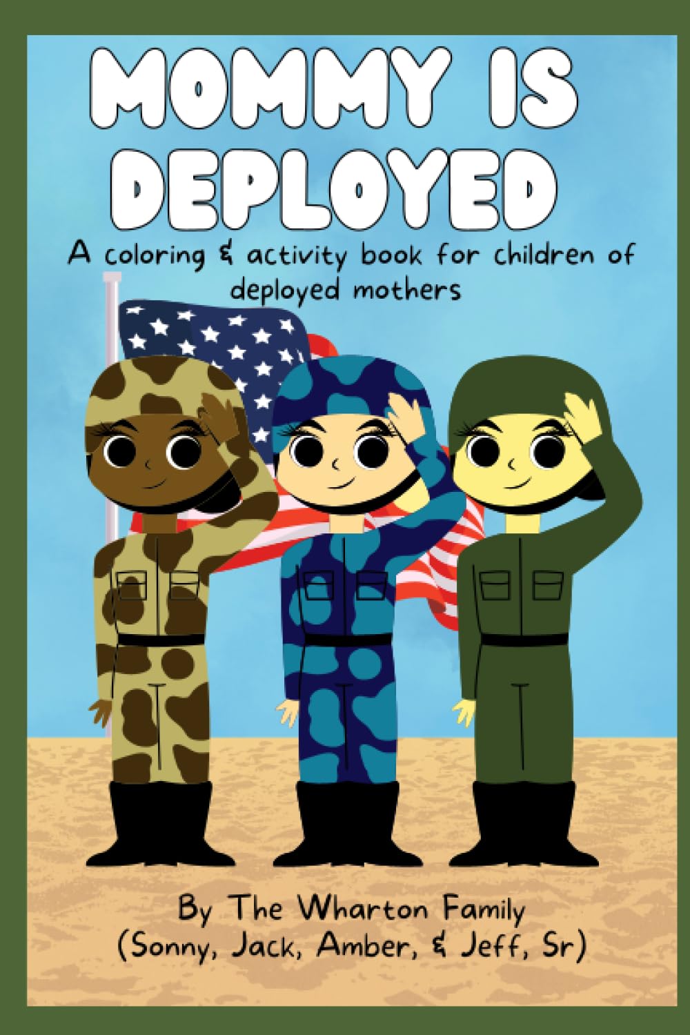 Mommy Is Deployed: A Coloring and Activity Book For The Children of Deployed Mothers (Military Children Coloring And Activity Books)