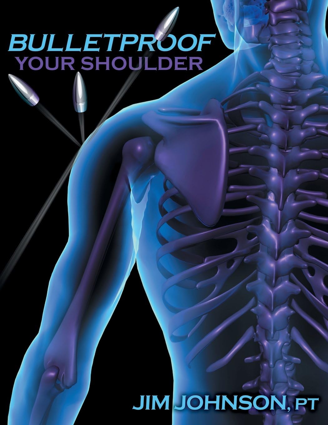 Bulletproof Your Shoulder: Optimizing Shoulder Function to End Pain and Resist Injury Paperback – April 14, 2014