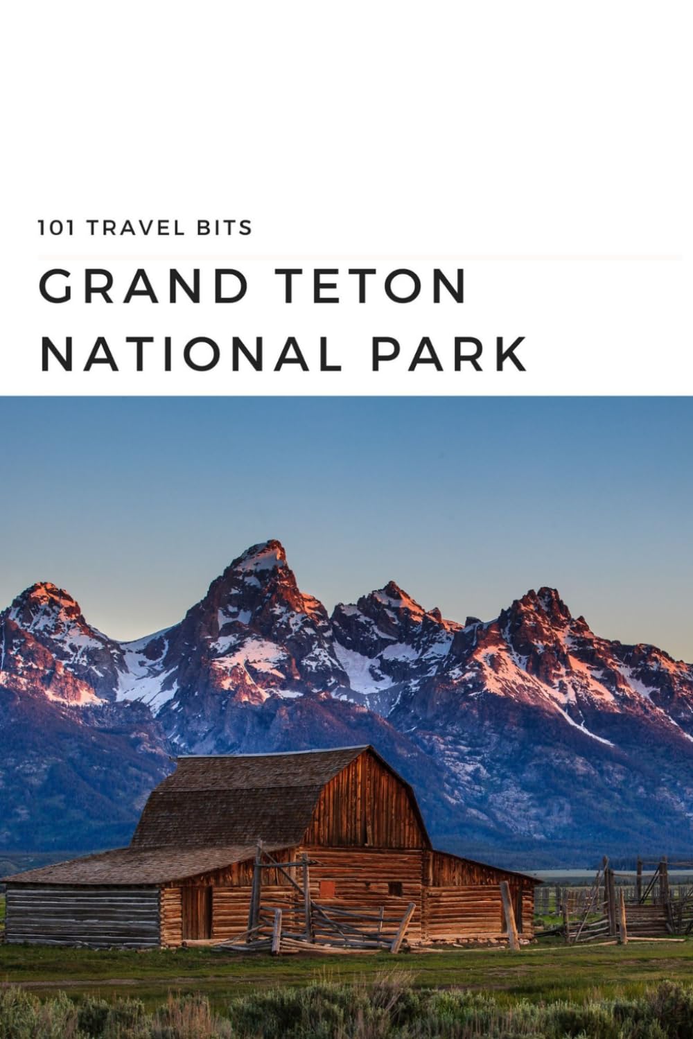 101 Travel Bits: Grand Teton National Park
