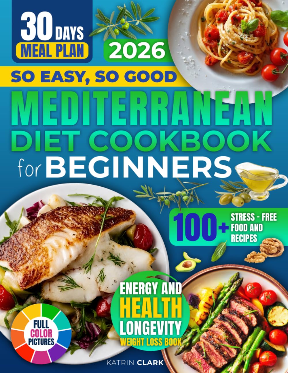 So Easy, So Good Mediterranean Diet Cookbook For Beginners: Mediterranean Recipes Made Easy For Energy And Health, Longevity, And Weight Loss