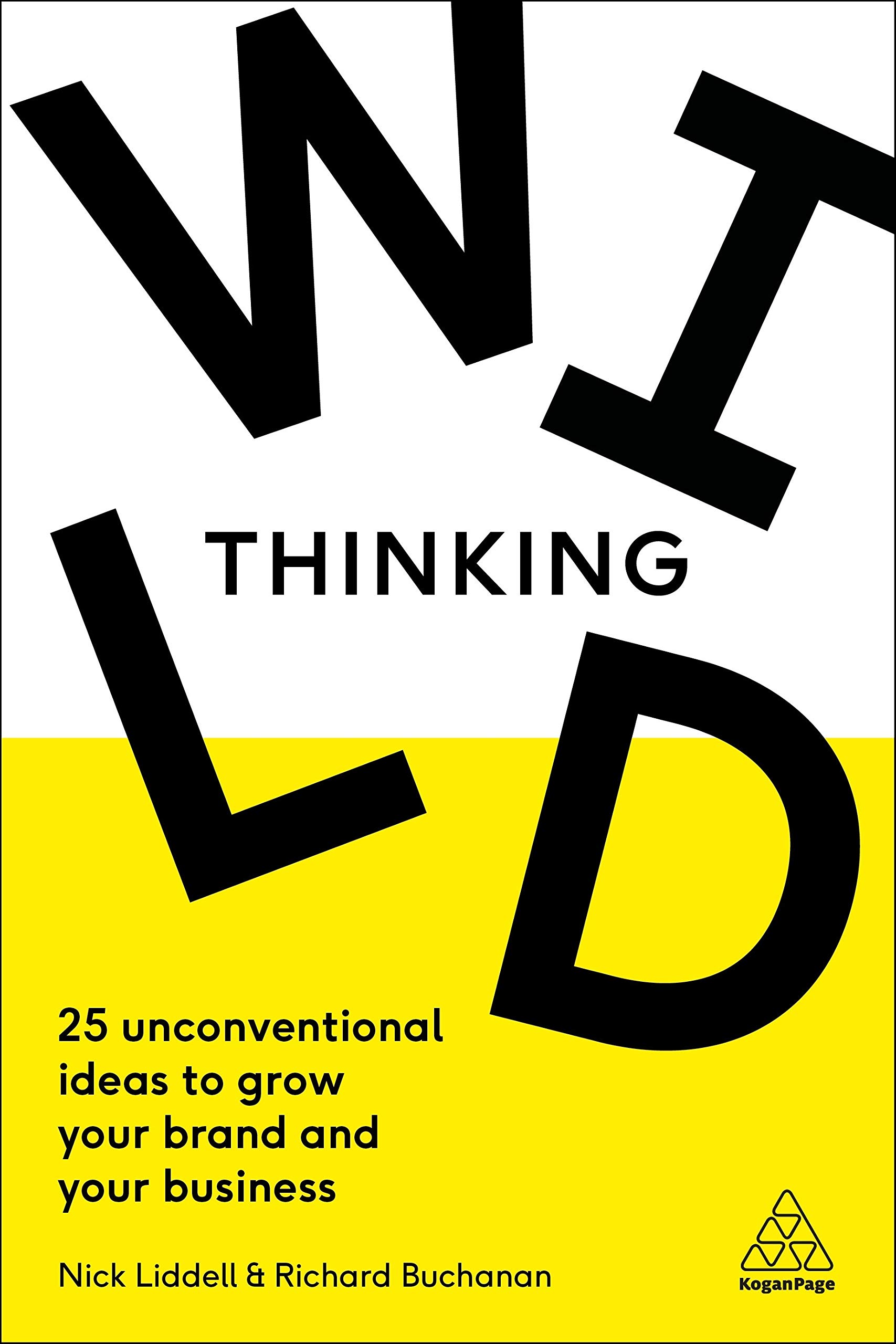 Wild Thinking : 25 Unconventional Ideas to Grow Your Brand and Your Business ...