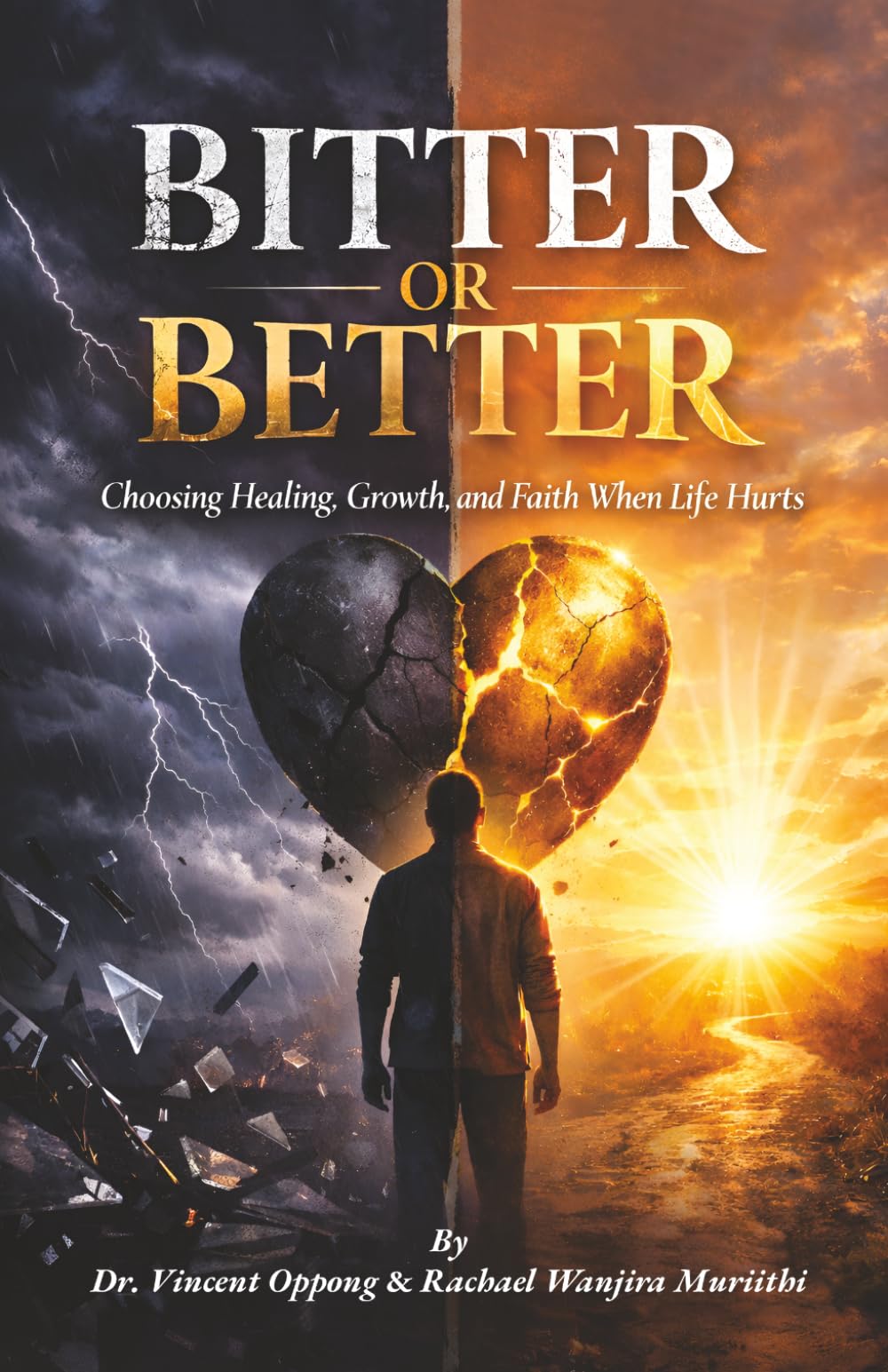 BITTER OR BETTER: Choosing Healing, Growth, and Faith When Life Hurts