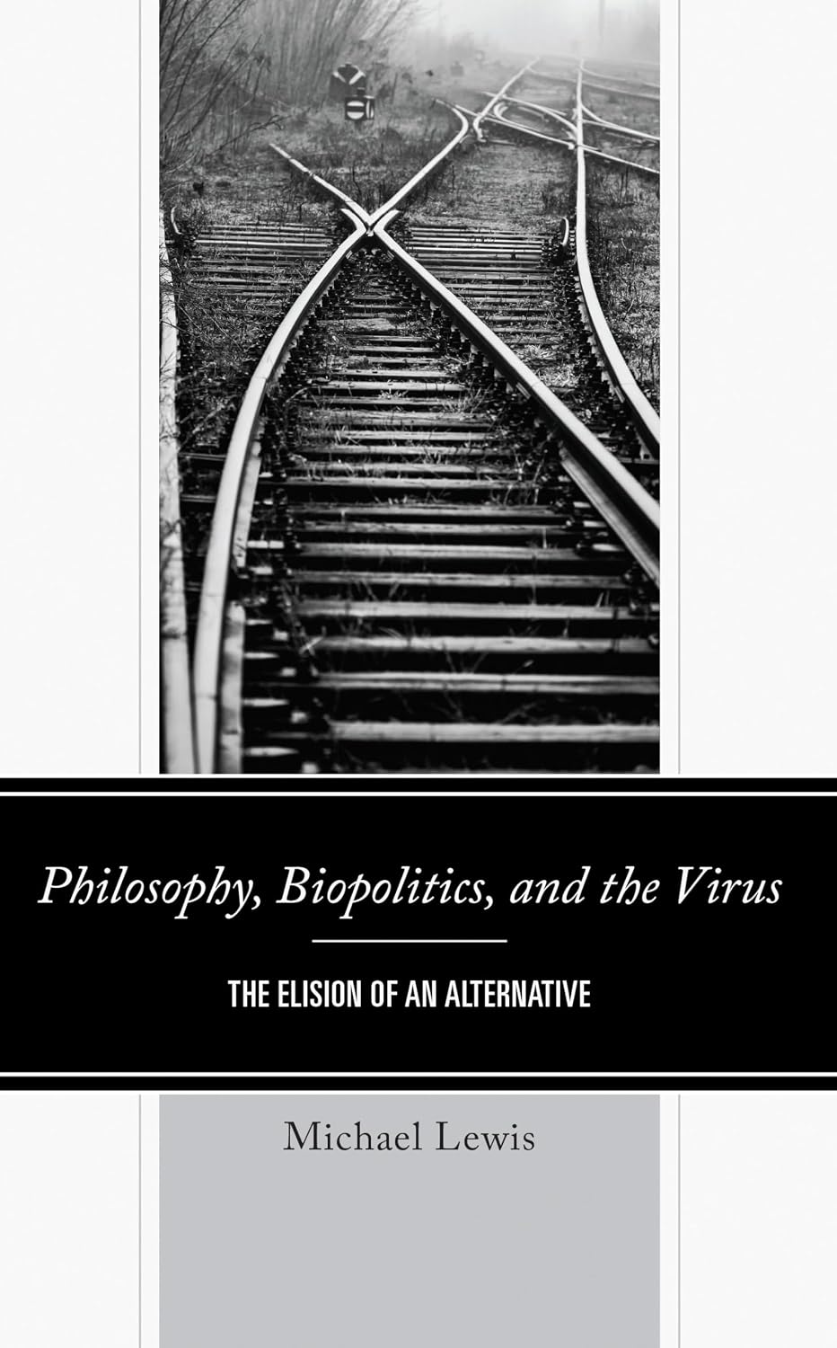 Philosophy, Biopolitics, and the Virus: The Elision of an Alternative