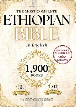 THE COMPLETE ETHIOPIAN BIBLE in English 88 Scriptures: including Missing Apocrypha, Book of Enoch, Jubilees.