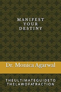 M A N I F E S T Y O U R D E S T I N Y: T H E U L T I M A T E G U I D E T O T H E L A W O F AT R A C T I O N