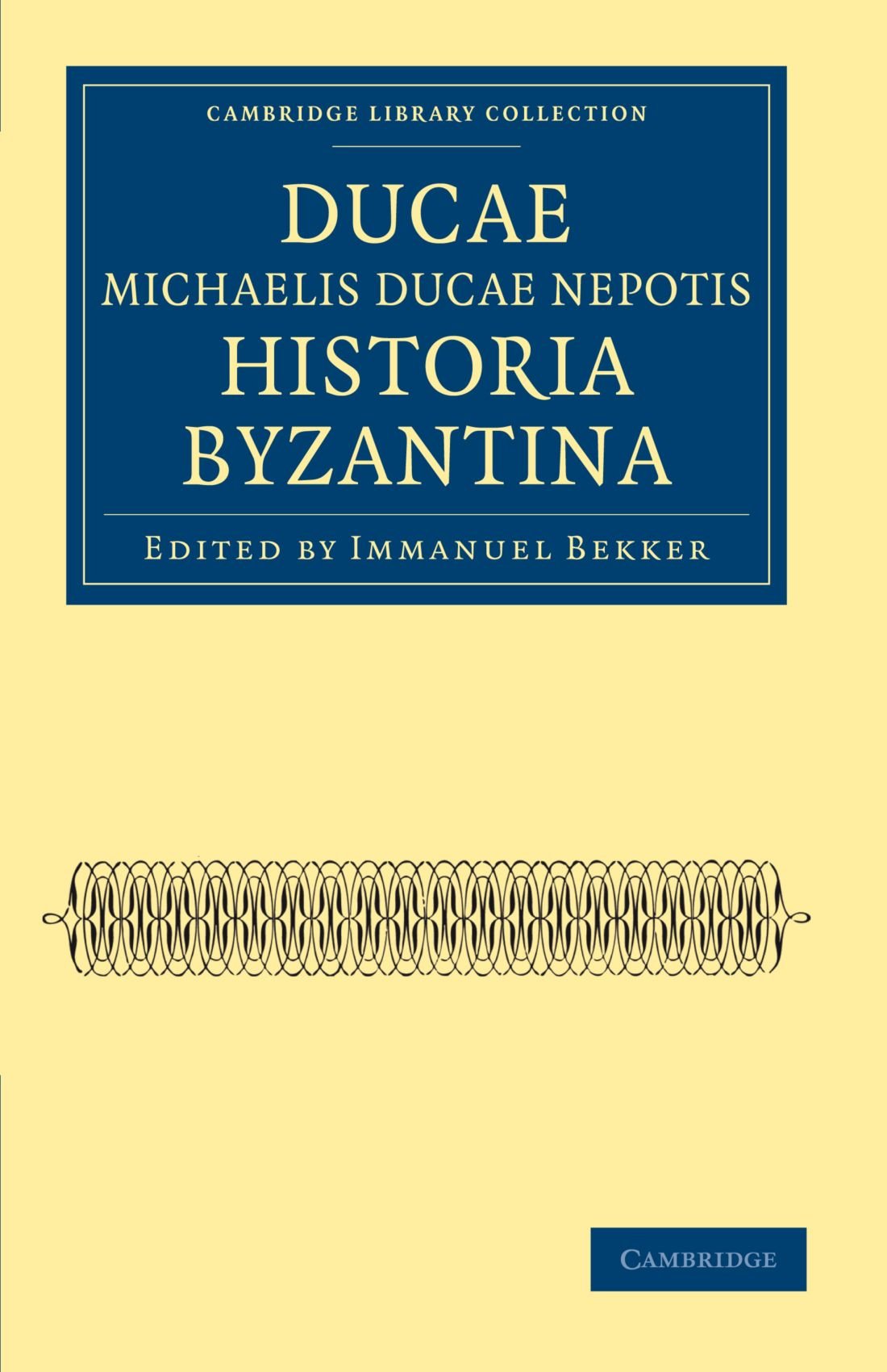 Ducae Michaelis Ducae Nepotis Historia Byzantina (Cambridge Library Collection - Medieval History)