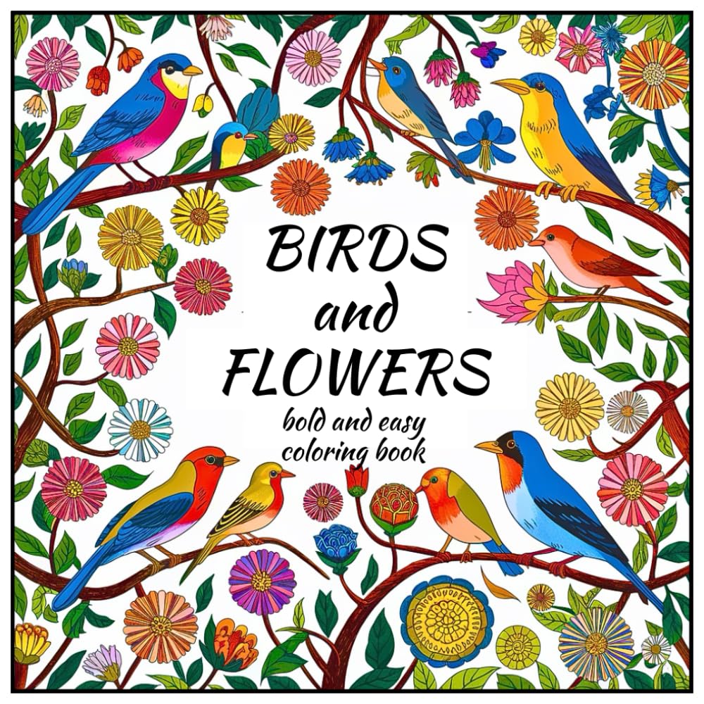 Birds and Flowers: Bold and Easy Coloring Book
