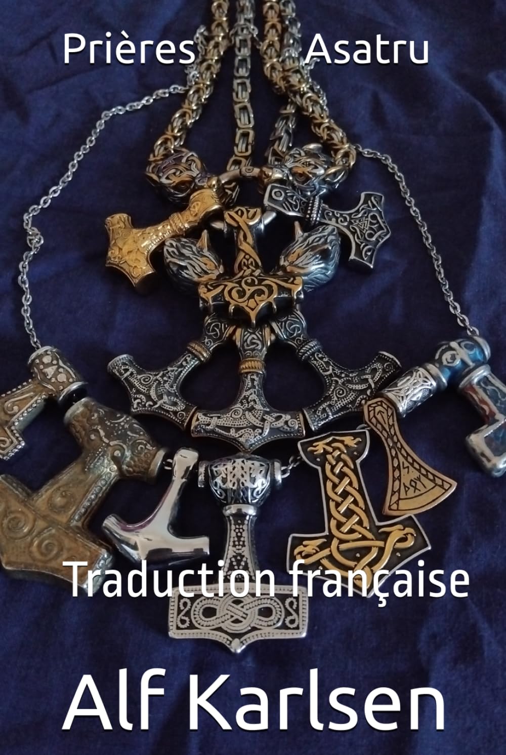 Prières Asatru: Traduction française (Asatru Prayers in many languages)