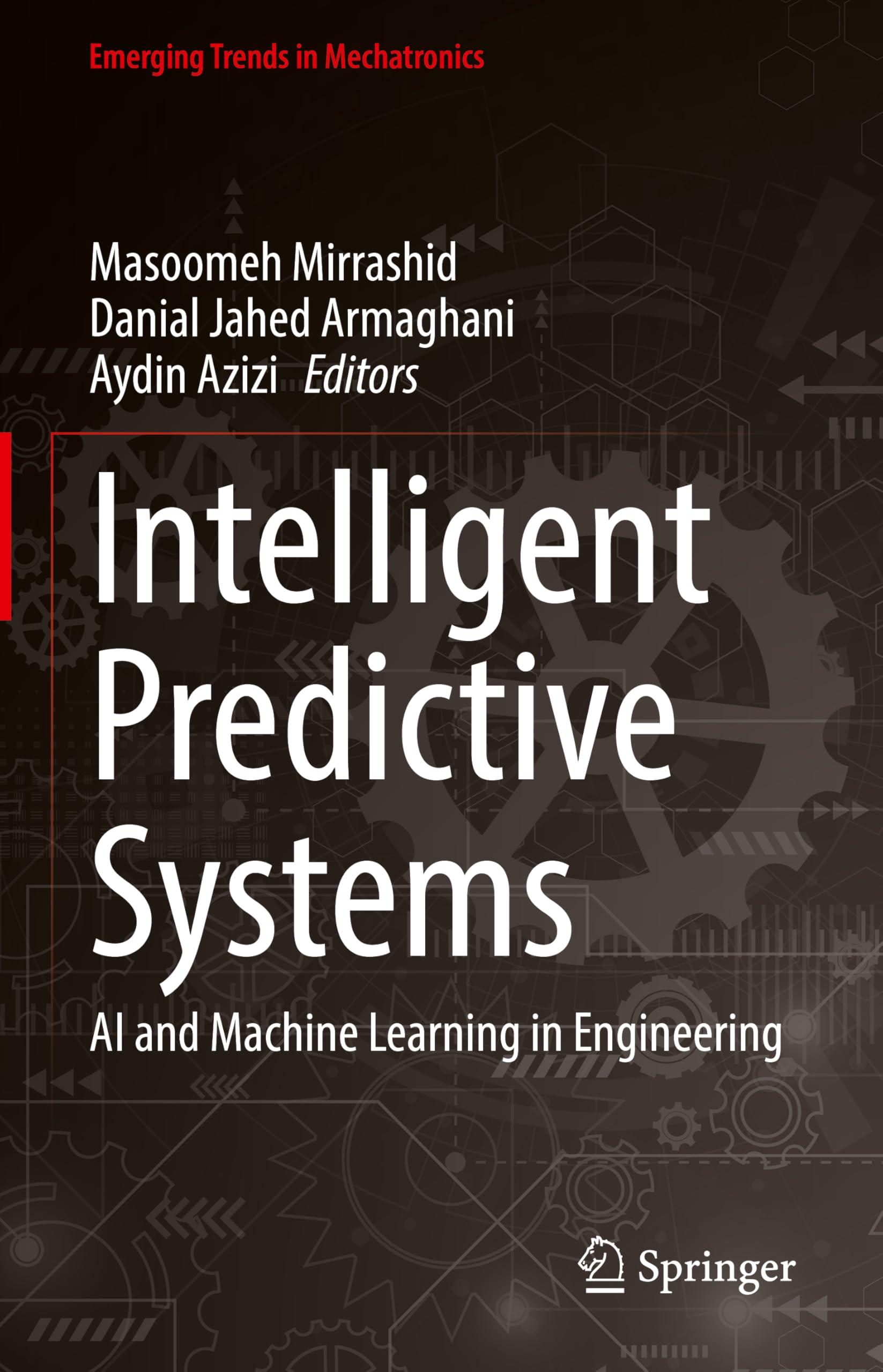 Intelligent Predictive Systems: AI and Machine Learning in Engineering (Emerging Trends in Mechatronics)
