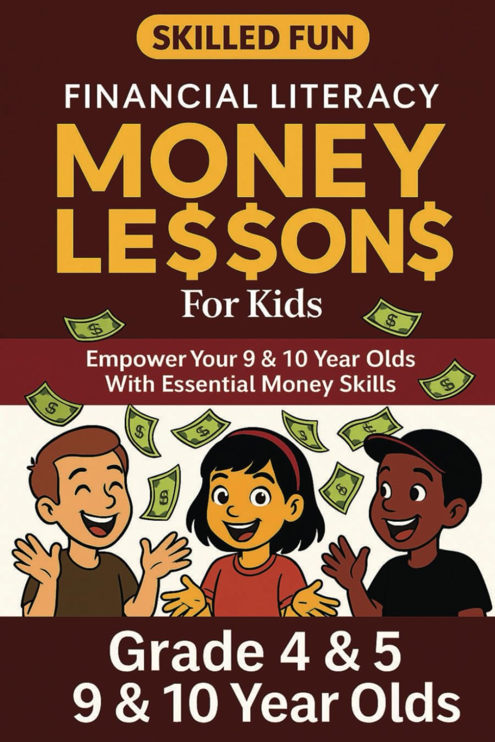 Smart Money Lessons for Kids: Grade 4 & 5 Financial Literacy: Empower Your 9 & 10-Year-Olds with Essential Money Skills (Smart Money Lessons & Financial Literacy for Kids & Teens)