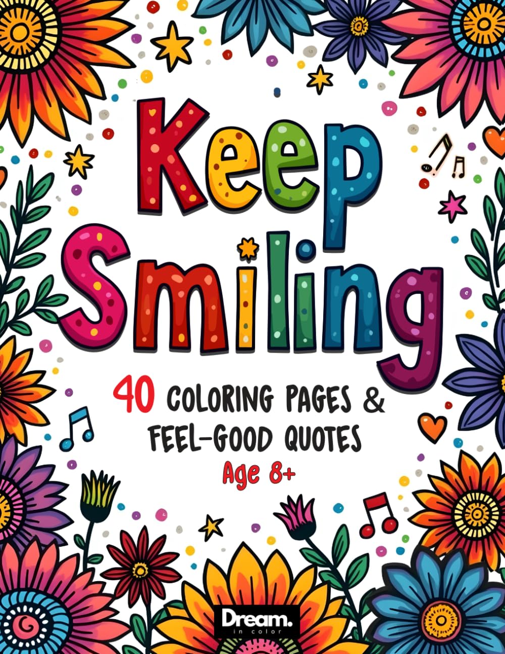 Keep Smiling: 40 Coloring Pages & Feel-Good Quotes Age 8+ (My Mindful Mandalas)