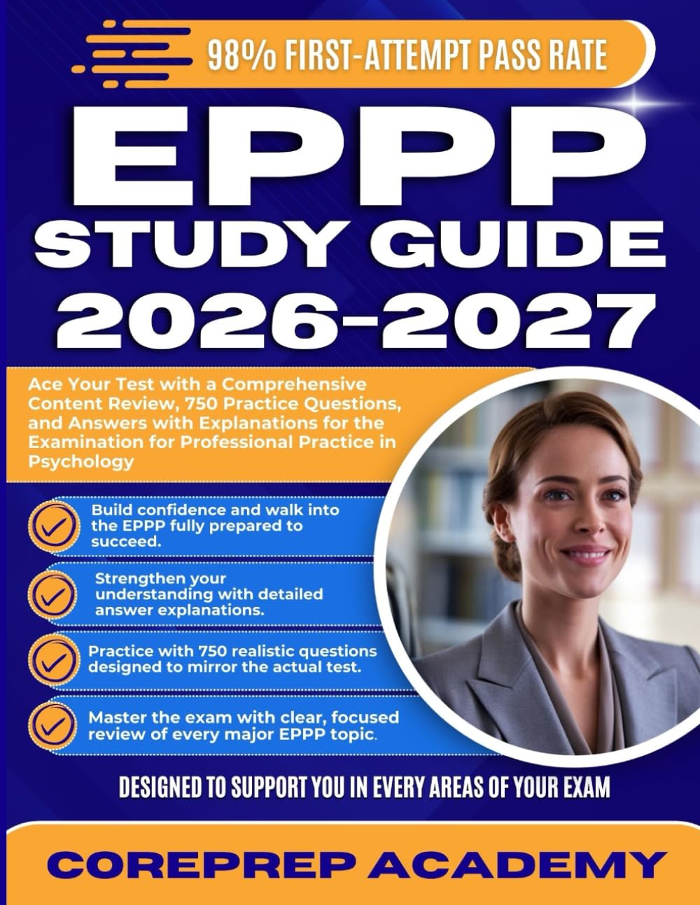 EPPP STUDY GUIDE 2026-2027: Ace Your Test with a Comprehensive Content Review, 750 Practice Questions, and Answers with Explanations for the Examination for Professional Practice in Psychology