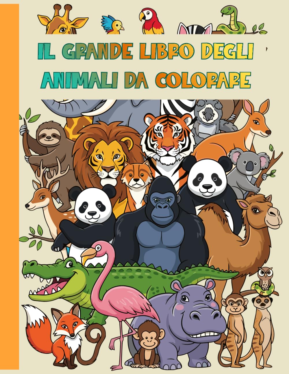 Animali da Colorare: Grande Libro da Colorare con Teneri Animali per Momenti di Relax, Creatività e Benessere.
