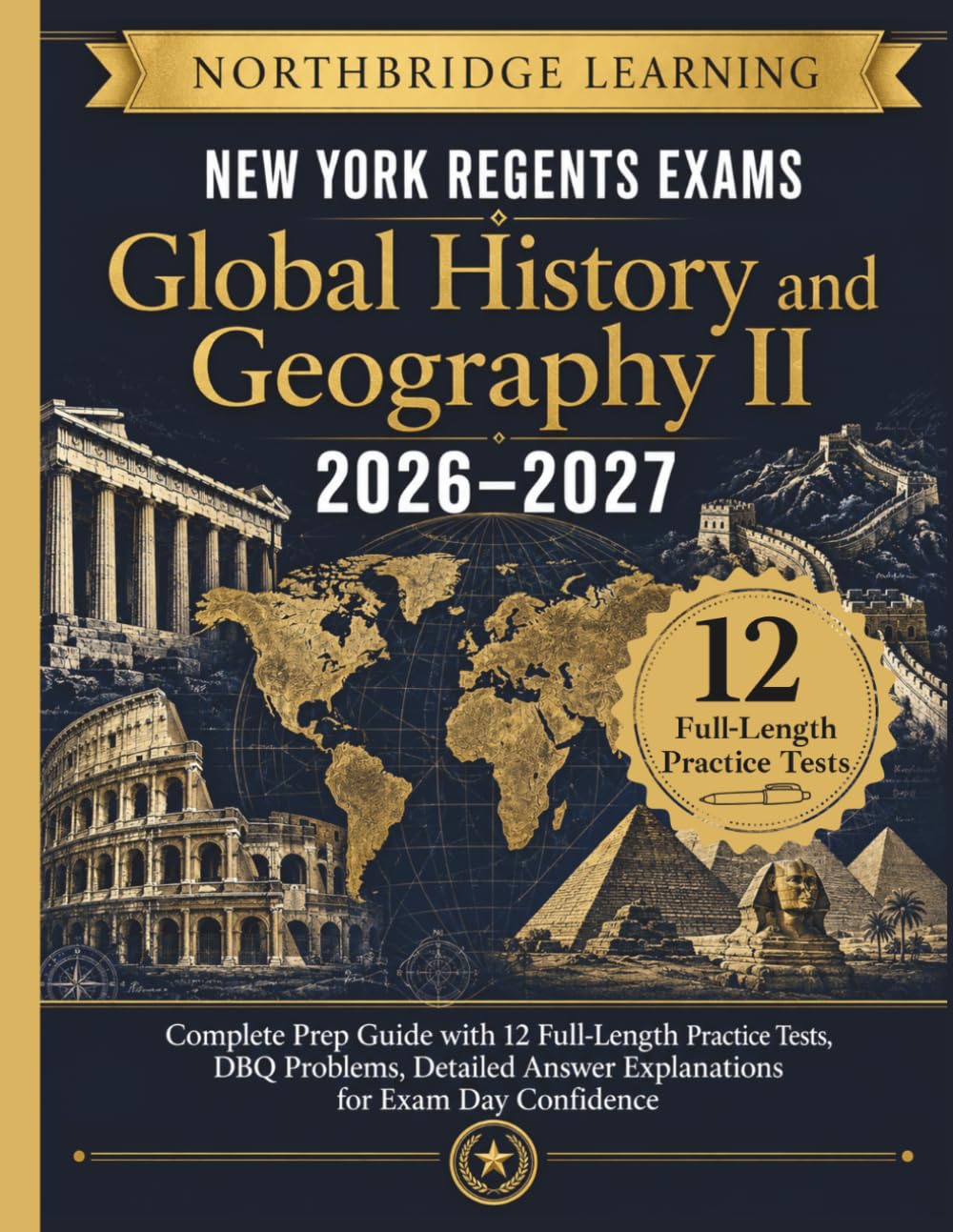 New York Regents Exams - Global History and Geography II 2026–2027: Complete Prep Guide with 12 Full-Length Practice Tests, DBQ Problems, Detailed Answer Explanations for Exam Day Confidence