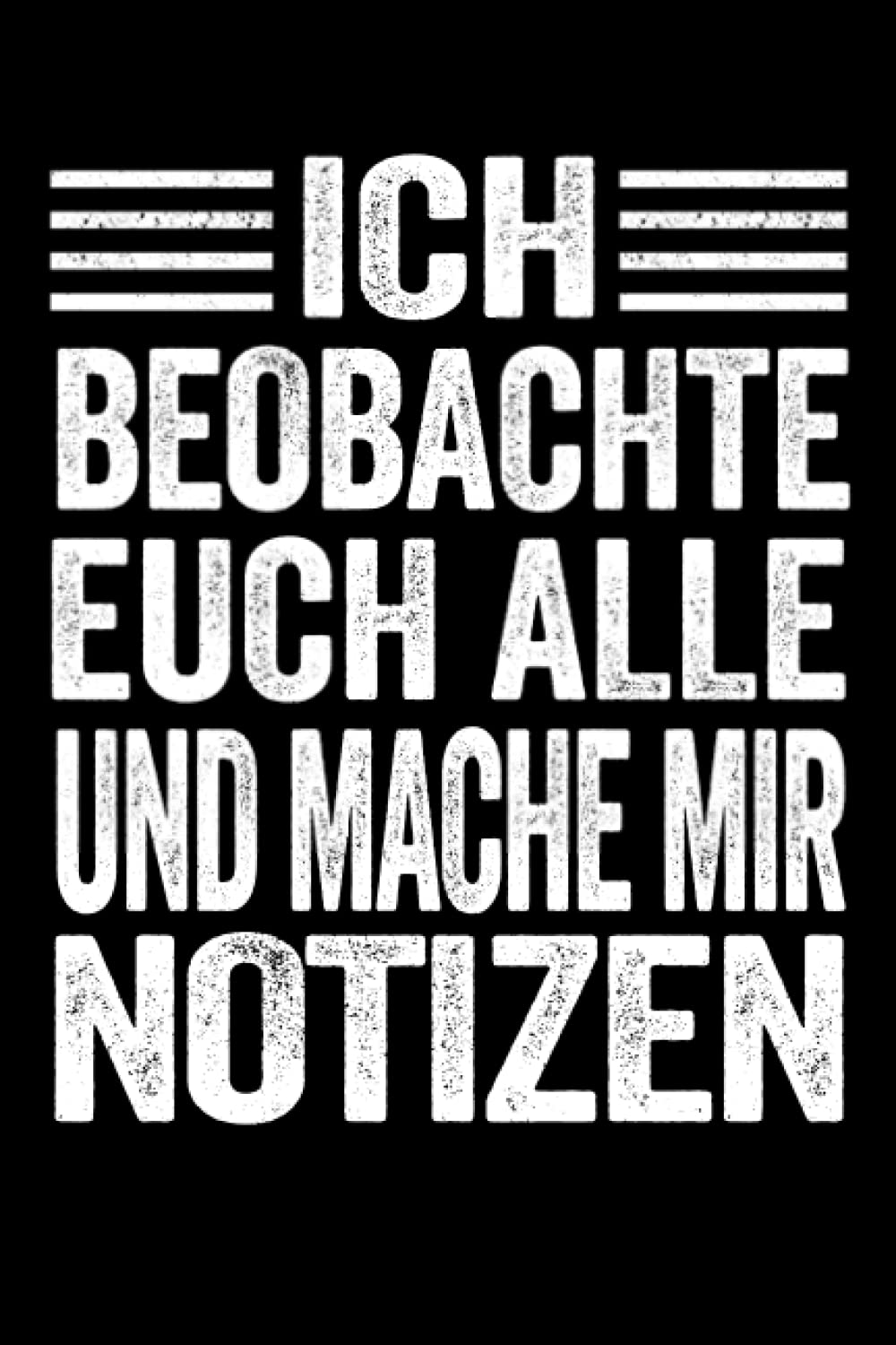 Ich beobachte euch alle und mache mir Notizen: Lustiges Notizbuch A5 schwarz I gepunktet (Dotted) I Ein Witziges Geschenk für Kollegen und Chefs mit lustigem Spruch für den Arbeitsalltag