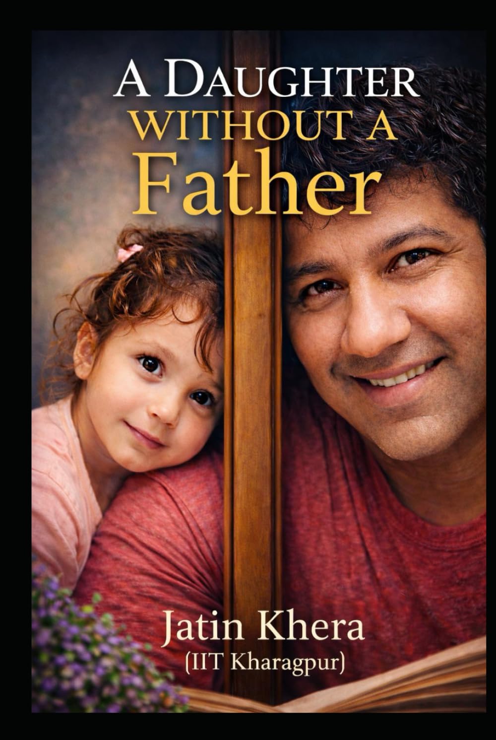A Daughter Without a Father: A story of love, absence, resilience, and quiet coverage.