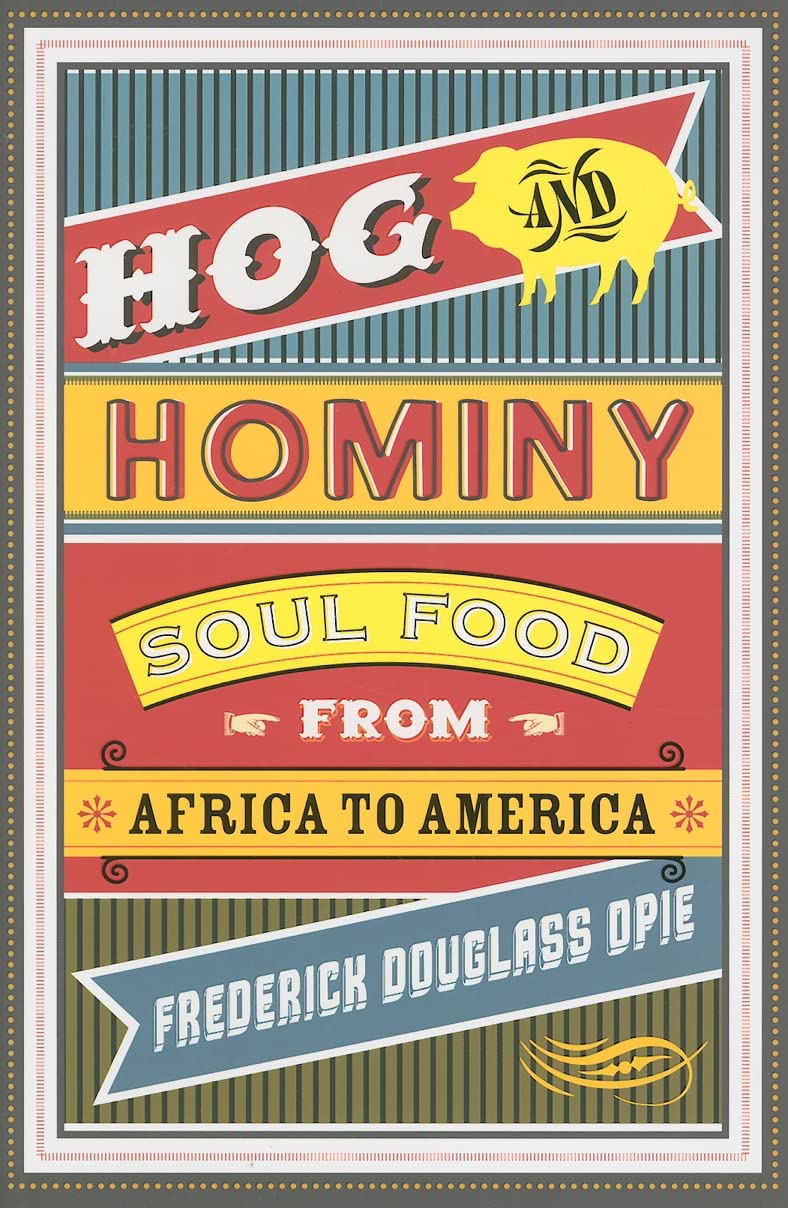 Hog and Hominy Soul Food from Africa to America (Arts and Traditions