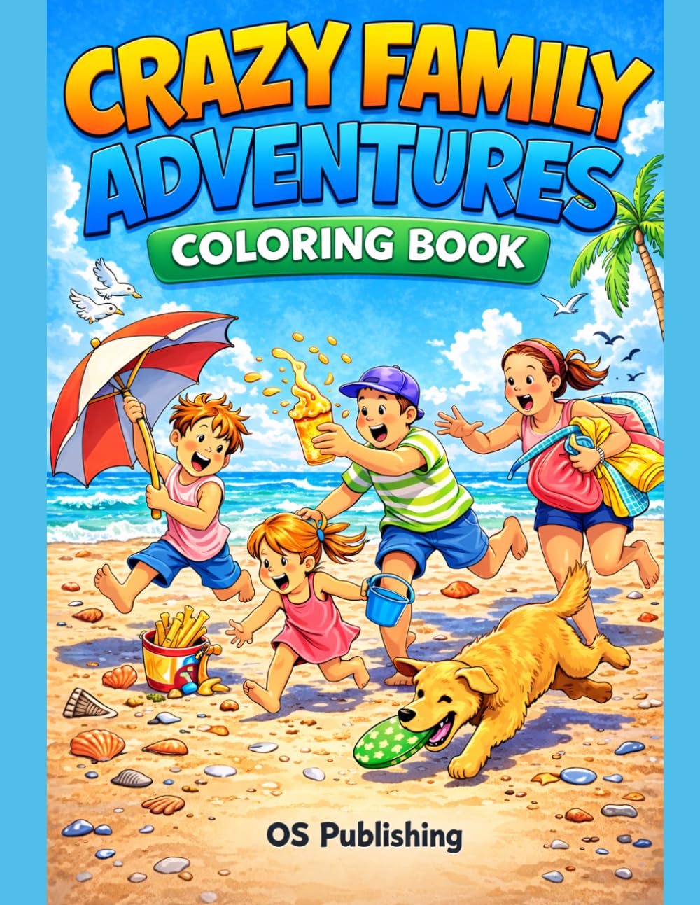 Crazy Family Adventures Coloring Book: Funny Family Moments and Silly Adventures for Kids