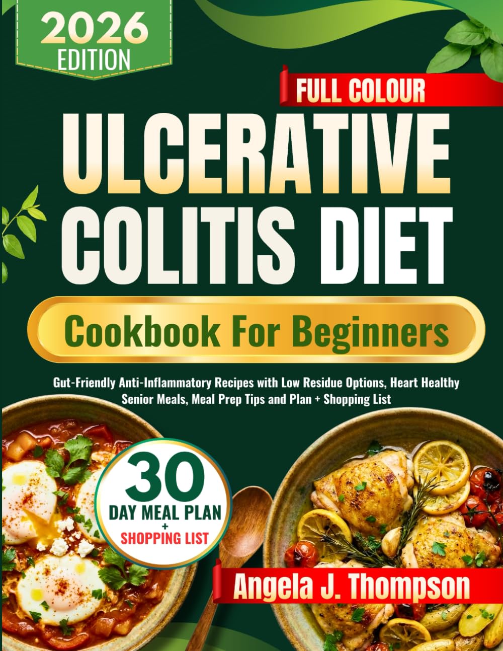Ulcerative Colitis Diet Cookbook For Beginners: Gut-Friendly Anti-Inflammatory Recipes with Low Residue Options, Heart Healthy Senior Meals, Meal Prep Tips and Plan + Shopping List