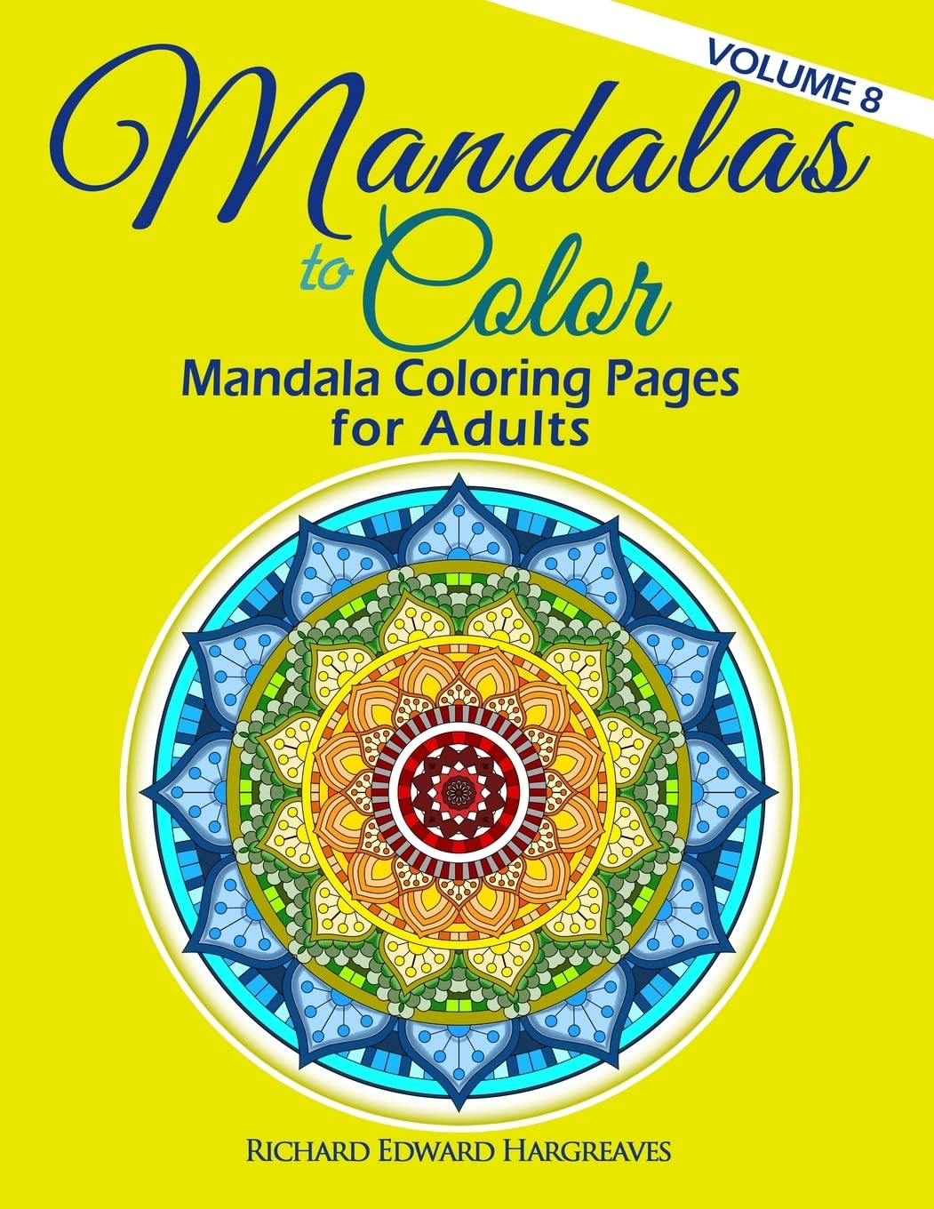 Mandalas to Color - Mandala Coloring Pages for Adults: Volume 8 (Mandalas - Kaleidala - Adult Coloring Books Pages)