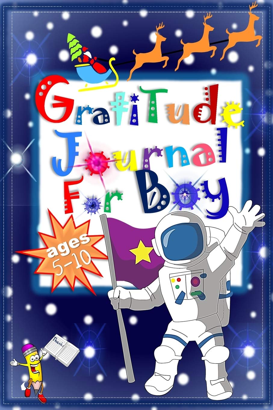 GRATITUDE JOURNAL FOR BOY AGES 5-10: Teach Children Practice Kindness Positive Mindset With Prompt Daily Weekly Planner 90 Days Space Christmas 2020 (Prompt Daily For Boy)