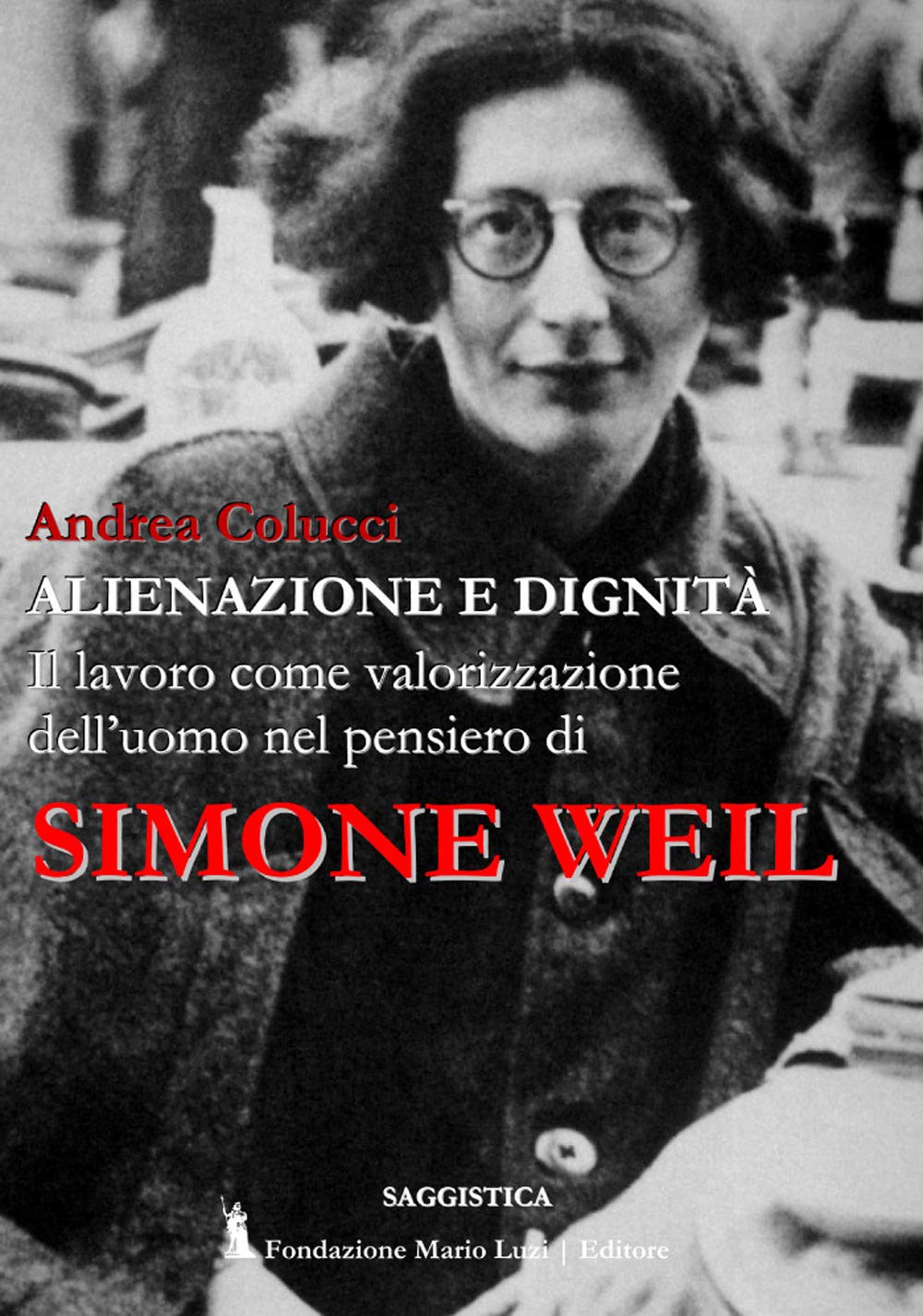 Alienazione E Dignità. Il Lavoro Come Valorizzazione Dell'uomo Nel Pensiero Di Simone Weil - 4
