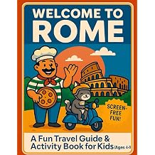 Welcome to Rome A Fun Travel Guide & Activity Book for Kids Ages 48