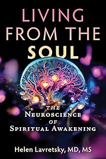 Living from the Soul: The Neuroscience of Spiritual Awakening