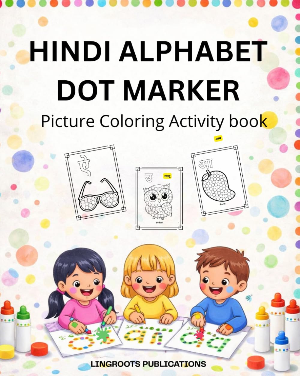 Do-a-Dot Hindi Alphabet Book for Toddlers: Learn Hindi Letters with Fun Dot Marker Activities and Picture Words | Early Language and Fine Motor Skill Development for Preschool and Kindergarten Kids