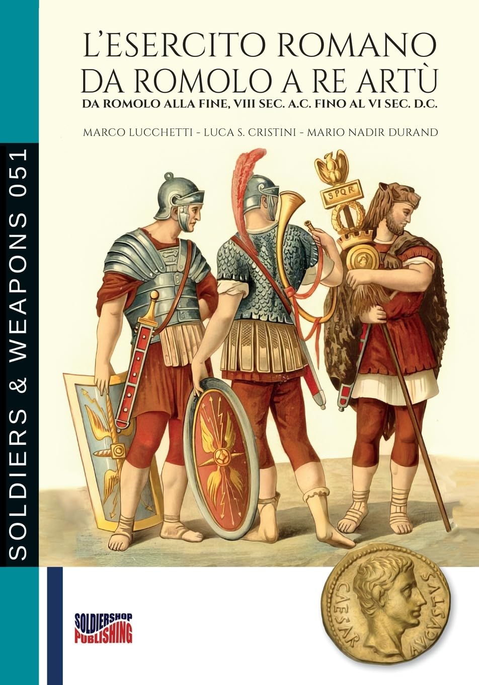 L'armée romaine de Romulus à Arthur tout comprendre sur la fin de l'Empire et ses légions