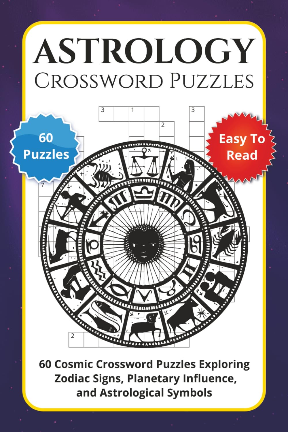 Astrology Crossword Puzzles: 60 Cosmic Crossword Puzzles Exploring Zodiac Signs, Planetary Influence, and Astrological Symbols