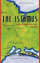The Isthmus: Stories from Mexico's Past, 1495-1995