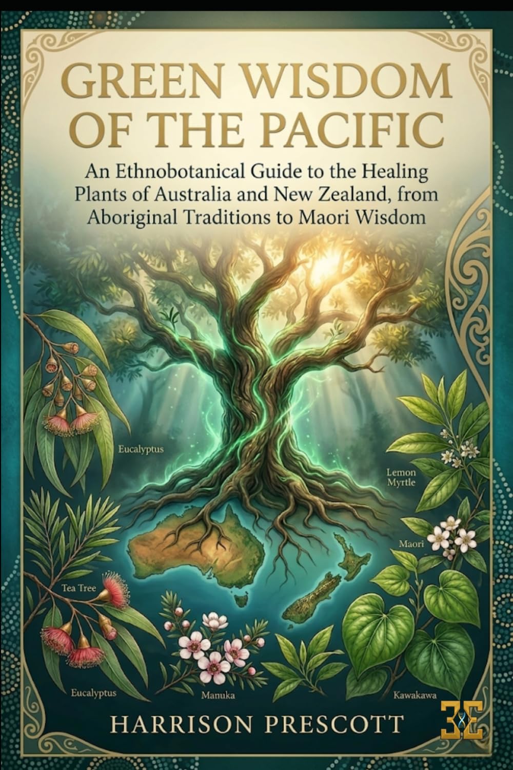 GREEN WISDOM OF THE PACIFIC: An Ethnobotanical Guide to the Healing Plants of Australia and New Zealand, from Aboriginal Traditions to Maori Wisdom