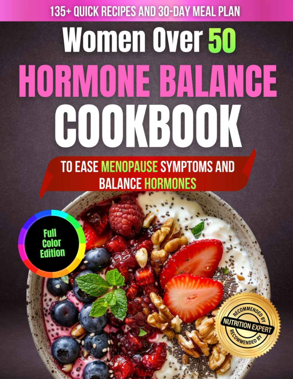 Women Over 50 Hormone Balance Cookbook: 135+ Easy & Nourishing Recipes to Boost Metabolism, Ease Menopause Symptoms, Balance Hormones, and Feel Strong, Calm & Confident Every Day      Paperback – December 18, 2025
