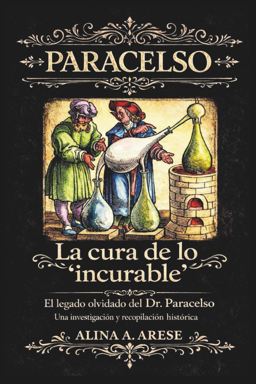 La cura de lo incurable: El legado olvidado del Dr. Paracelso (Alquimia)