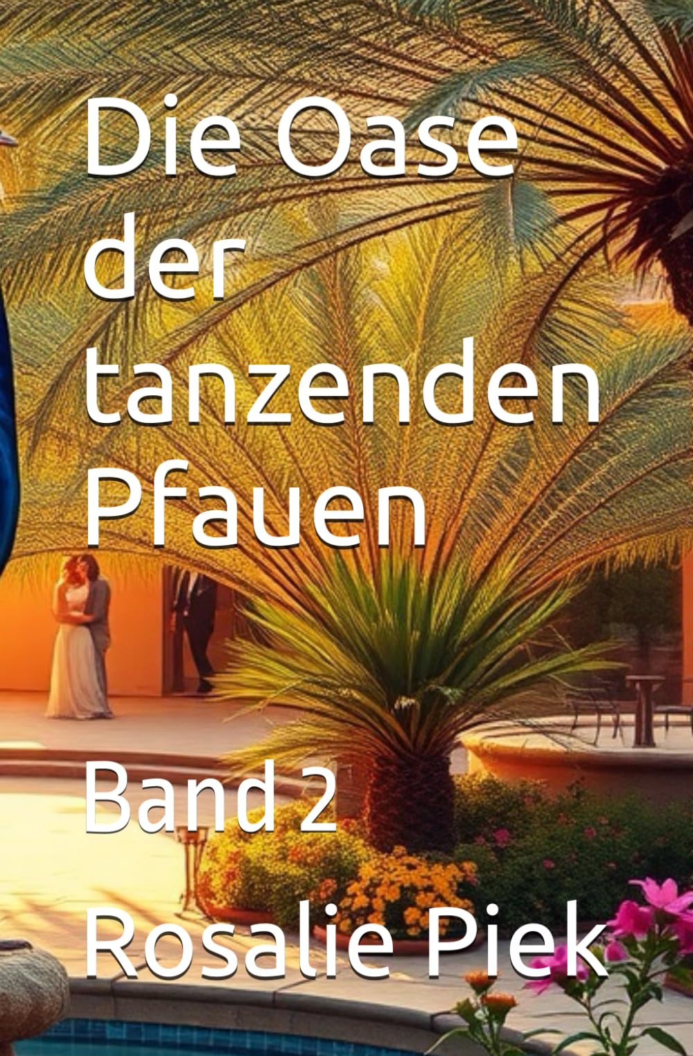 Die Oase der tanzenden Pfauen: Band 2