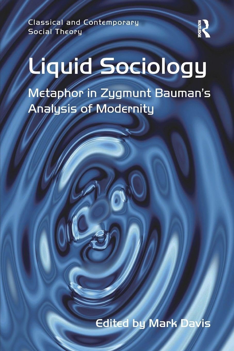 Liquid Sociology: Metaphor in Zygmunt Bauman’s Analysis of Modernity