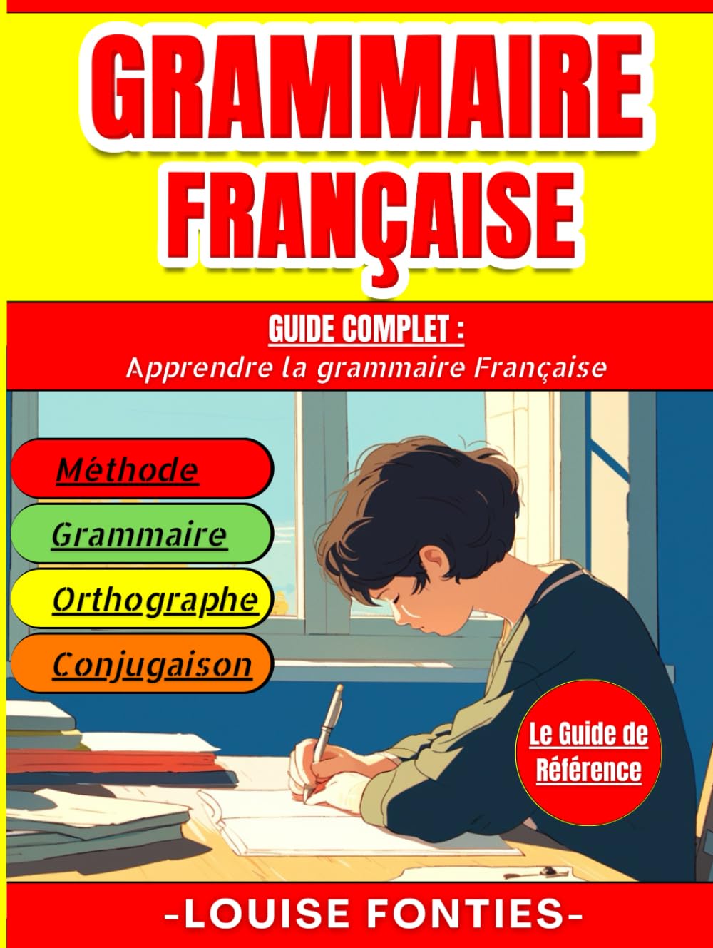 GRAMMAIRE FRANÇAISE: Guide complet : Apprendre la grammaire Française