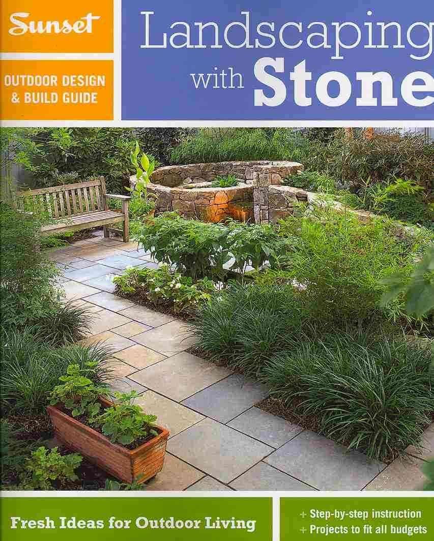 Sunset Outdoor Design & Build: Landscaping with Stone: Fresh Ideas for Outdoor Living