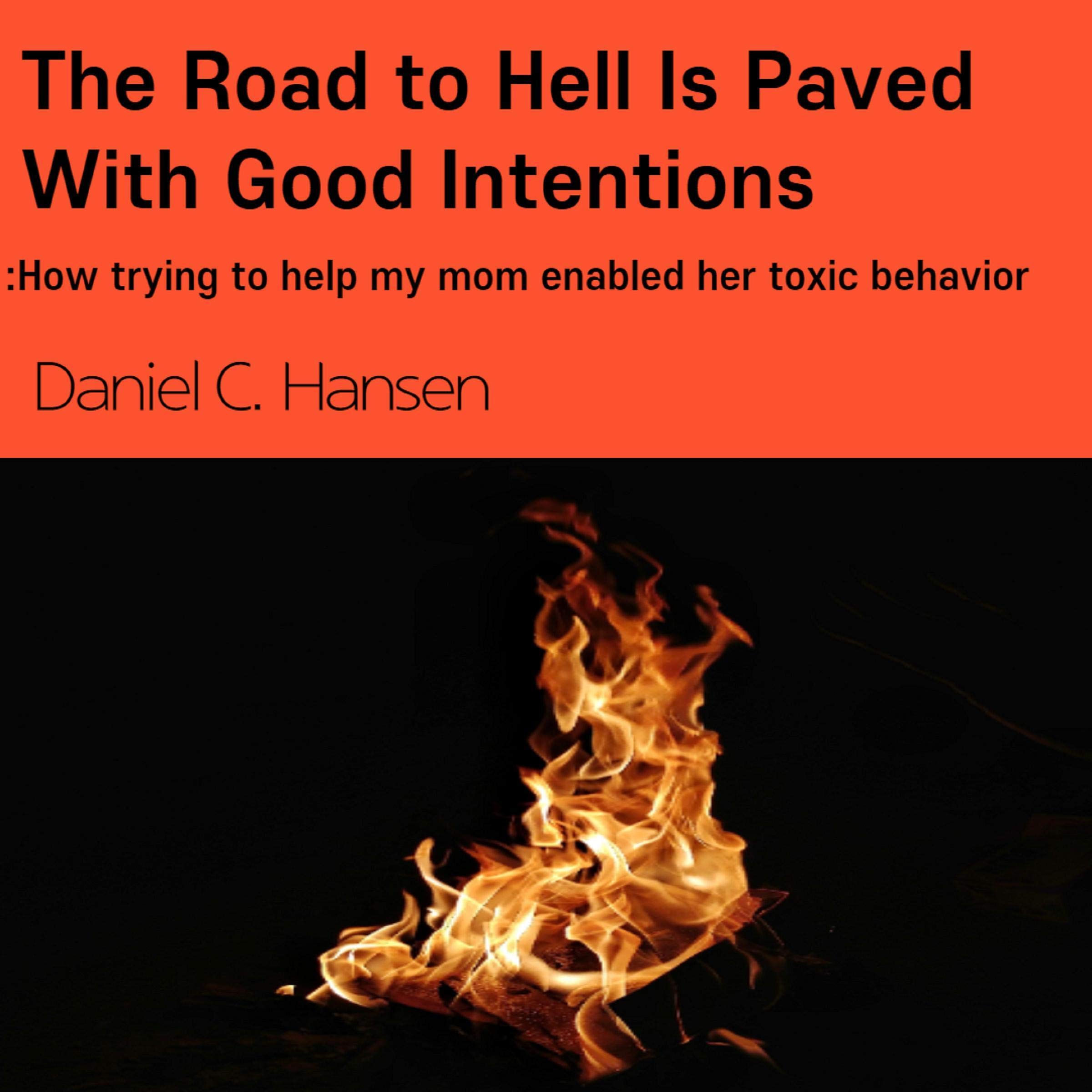 The Road to Hell Is Paved with Good Intentions