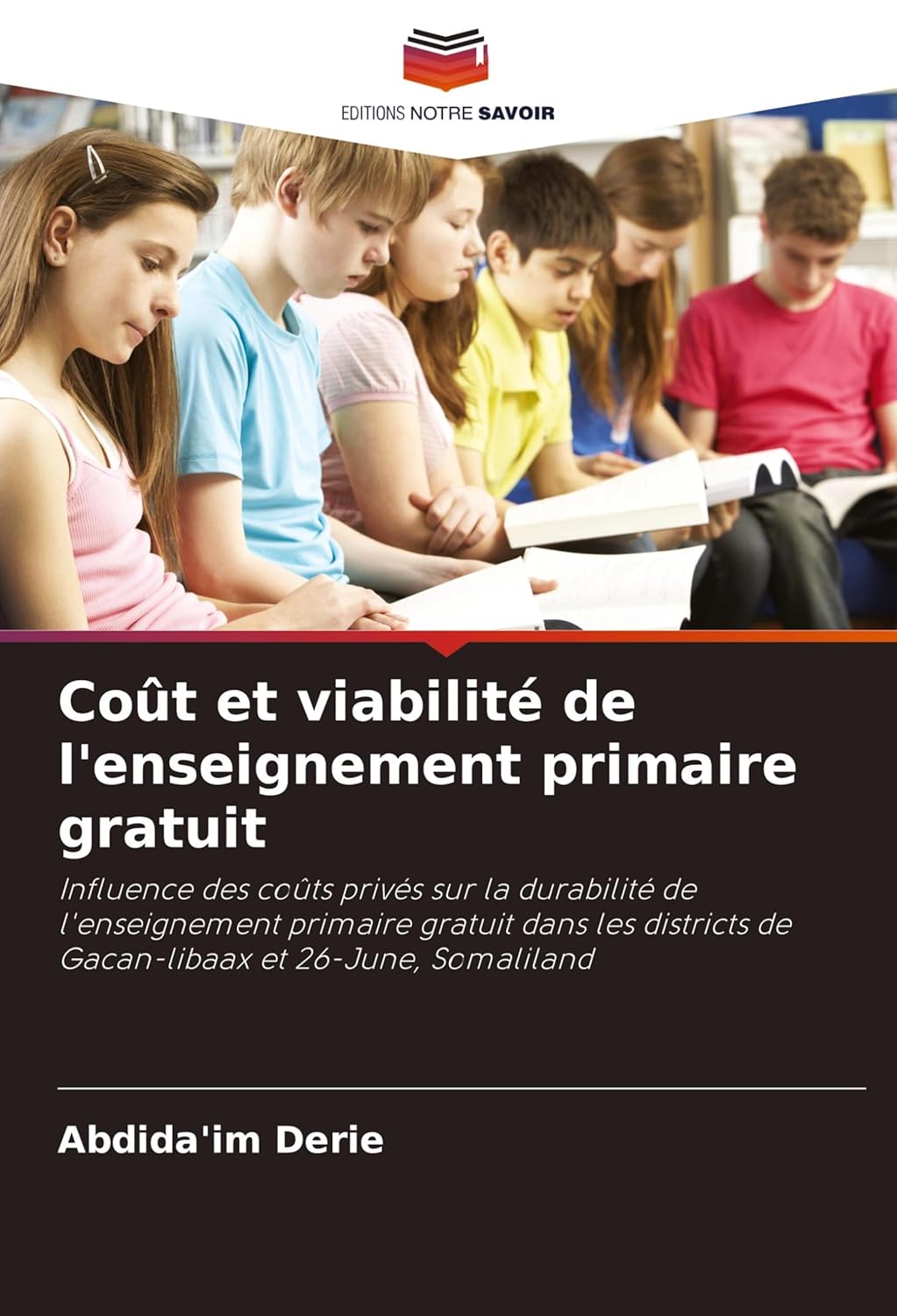Coût et viabilité de l'enseignement primaire gratuit: Influence des coûts privés sur la durabilité de l'enseignement primaire gratuit dans les districts de Gacan-libaax et 26-June, Somaliland