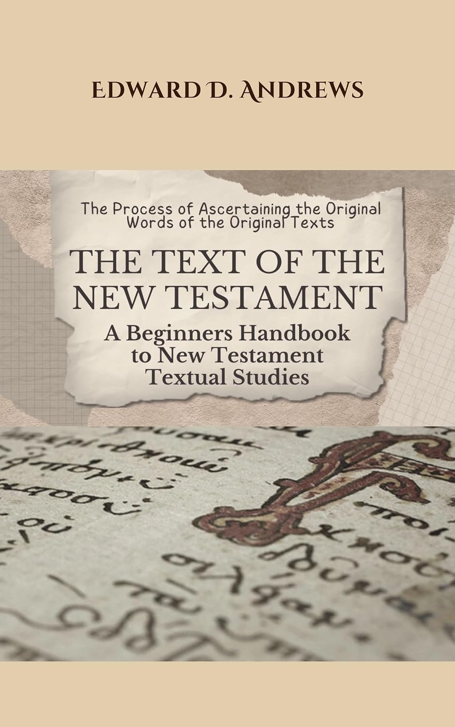 THE TEXT OF THE NEW TESTAMENT: A Beginners Handbook to New Testament Textual Studies