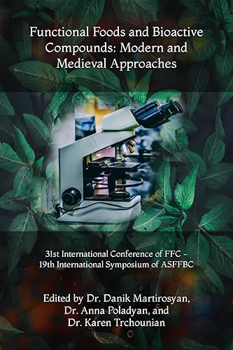 Functional Foods and Bioactive Compounds: Modern and Medieval Approaches: 31st International Conference of FFC - 19th International Symposium of ASFFBC