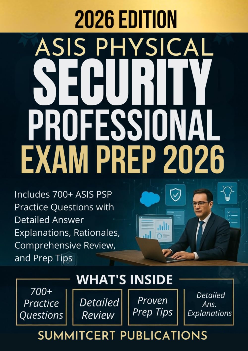 ASIS PHYSICAL SECURITY PROFESSIONAL EXAM PREP 2026: Includes 700+ ASIS PSP Practice Questions with Detailed Answer Explanations, Rationales, Comprehensive Review, and Prep Tips