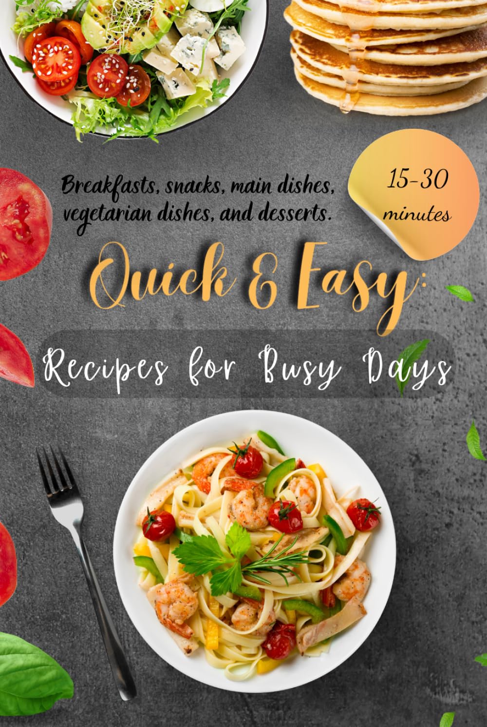 Quick & Easy: Recipes for Busy Days