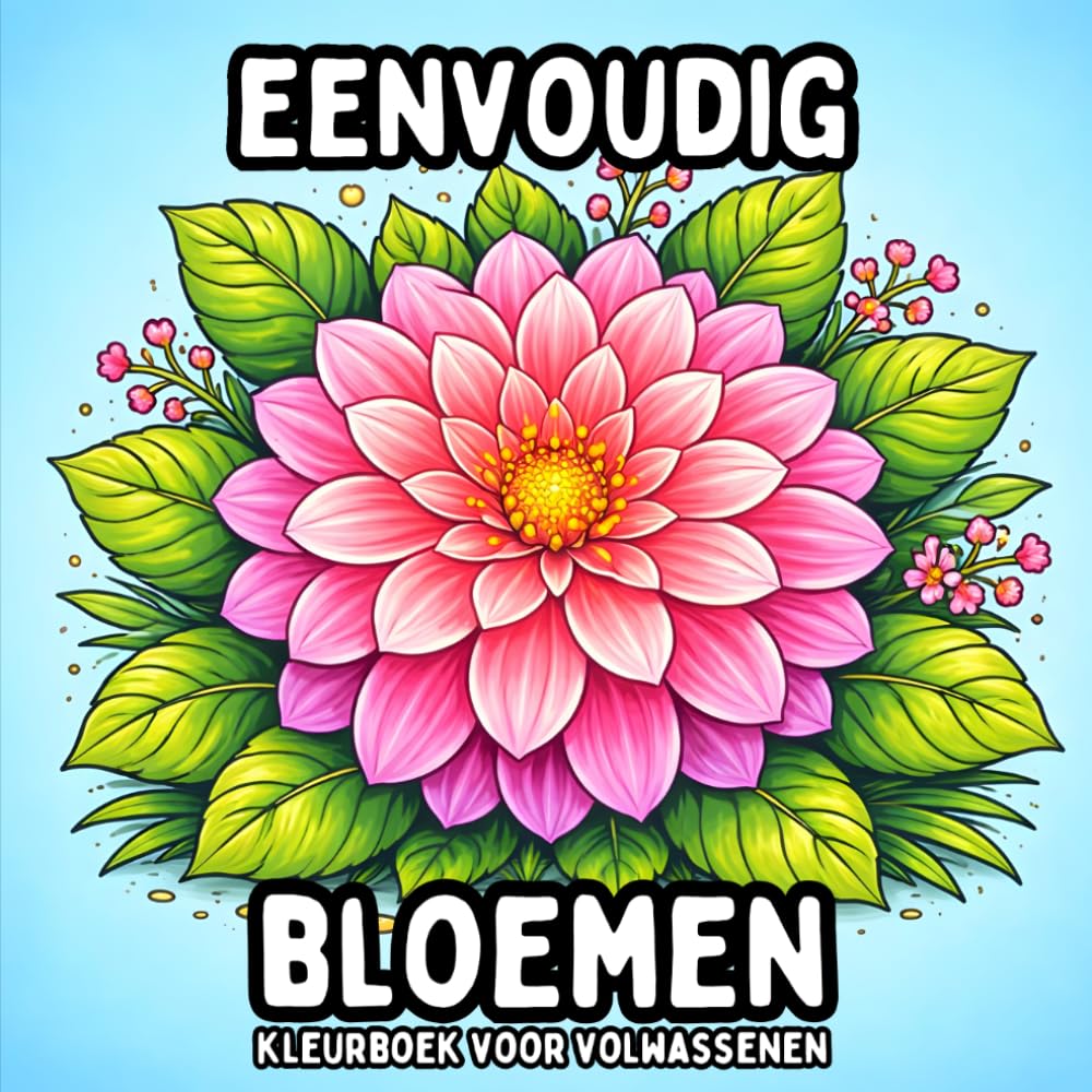 Eenvoudig Bloemen: Kleurboek voor Volwassenen - Mooie en Simpele Bloemenpagina’s voor Ontspanning en Creatief Kleuren