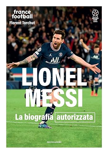 Lionel Messi. La biografia autorizzata. Ediz. illustrata